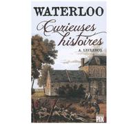 Waterloo : Curieuses histoires