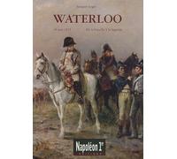 WATERLOO 18 juin 1815: De la bataille à la légende