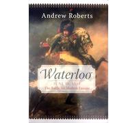 Waterloo – 18 juin 1815 : La bataille pour l'Europe moderne – Harper Collins Publishers