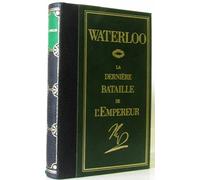 Waterloo : La dernière bataille de l'Empereur