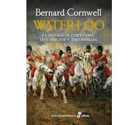 Waterloo: La historia de cuatro días, tres ejércitos y tres batallas