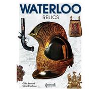 Waterloo Les reliques : 1815-2015 - Basile Bernard - Histoire Et Collections - relié - Beau livre