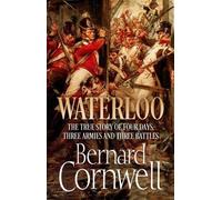 Waterloo : L'histoire de quatre jours, de trois armées et de trois batailles