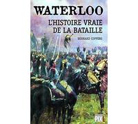 Waterloo : L'histoire vraie de la bataille