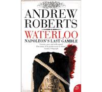 Waterloo: Napoleon's Last Gamble