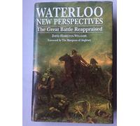 Waterloo: New Perspectives : The Great Battle Reappraised
