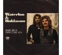 Waterloo & Robinson - Baby Blue / Don't Say Yes [Vinyl Single 7'']