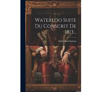 Waterloo Suite Du Conscrit De 1813...