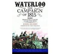 Waterloo The Campaign of 1815 by John Hussey Unknown (Auteur)