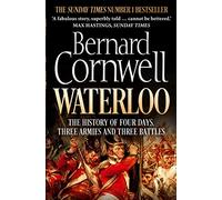 Waterloo: The History of Four Days, Three Armies and Three Battles