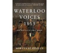 Waterloo Voices 1815 Martyn Beardsley, (Auteur)
