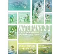 Waterman 2.0: Optimized Movement For Lifelong, Pain-Free Paddling And Surfing