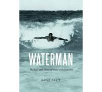 Waterman: The Life and Times of Duke Kahanamoku