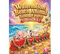 Watermelon Beach Animal Summer Party Coloring Book: Cute Kawaii Ocean Friends and Tropical Coloring Pages for Kids and Adults Relaxation