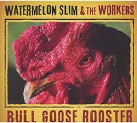 Watermelon Slim - Bull Goose Rooster