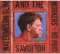 Watermelon Slim & the Workers - No Paid Holidays