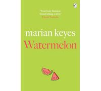 Watermelon: The Riotously Funny and Tender Novel from the Million-Copy Bestseller