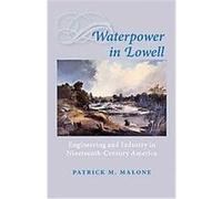 Waterpower in Lowell, Johns Hopkins Introductory Studies in the History of Technology Patrick M. Malone (Auteur)