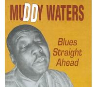 Muddy Waters – Blues Straight Ahead