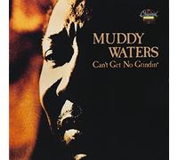 Waters, Muddy - Can't Get No Grindin'