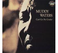 Waters, Muddy - Can't Get No Grindin