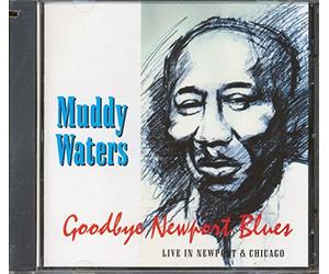 Waters, Muddy - Goodbye Newport Blues