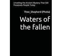 Waters of the fallen: Unveiling the Ancient Mystery That Still Possesses People Today