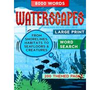 Waterscapes Word Search: 8000 Words, 200 Themes Of Our Planet's Water Worlds