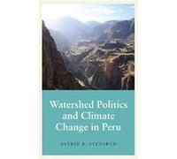 Watershed Politics and Climate Change in Peru by Astrid B. Stensrud Astrid B. Stensrud (Auteur)