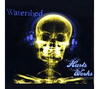 Watershed - The More It Hurts, the More It Work