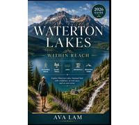 Waterton Lakes Within Reach: Accessible Walks, Scenic Trails, Lakes, Waterfalls & Mountain Views