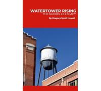 Watertower Rising: The Nuckolls Legacy: How the Nuckolls family built a meatpacking empire, transformed a city, and left a legacy that still towers over Pueblo.