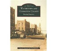 Watertown and Codington County, South Dakota, Images of America Series Lisa D. Hanson, Tim Hoheisel (Auteur)