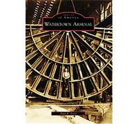 Watertown Arsenal, Images of America Series Alan R. Earls (Auteur)