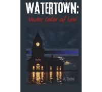 Watertown: Under Color of Law