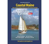 Waterway Guide Coastal Maine: Entire coastline including islands of Casco Bay and Down East Maine