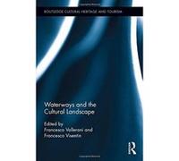 Waterways and the Cultural Landscape (Routledge Cultural Heritage and Tourism Series) - [Livre en VO] Francesco Vallerani, Francesco Visentin (Auteur)
