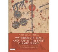 Waterways Of Iraq And Iran In The Early Islamic Period