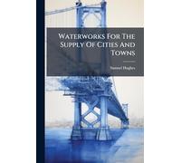 Waterworks For The Supply Of Cities And Towns