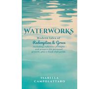 Waterworks: Modern Tales of Redemption & Grace