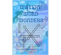 Watery Word Wonders: Vocabulary-Building Word Search Puzzle Book for Teens and Adults: 50 Fun and Challenging Puzzles with Ocean Animals, Sea Life Vocabulary, and Answers in Back