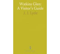 Watkins Glen: A Visitor's Guide: A descriptive tour of the gorge, routes, and nearby resorts with practical travel notes