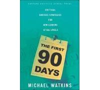 Watkins, Michael) The First 90 Days: Critical Success Strategies for New Leaders at All Levels