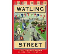 Watling Street: Travels Through Britain and Its Ever-Present Past