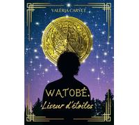 Watobé, liseur d'étoiles - Valéria Carvet - Bookelis - broché - Roman