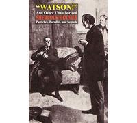 "Watson!" and Other Unauthorized Sherlock Holmes Pastiches, Parodies, and Sequels