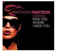 Watson, Anthony - Kiss You Where I Miss You