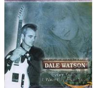 Watson, Dale - Every Song I Write Is..