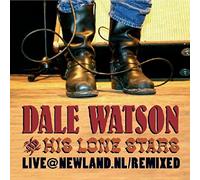 Watson,Dale & His Lonestars - Live at Newland.Nl/Remixed