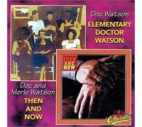 Watson, Doc - Elementary Doctor Watson/Then & Now